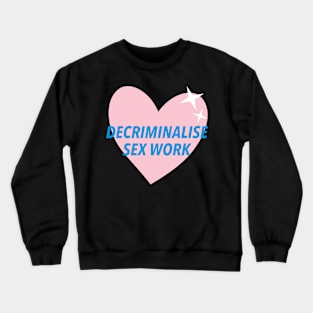 Decriminalise Sex Work Crewneck Sweatshirt